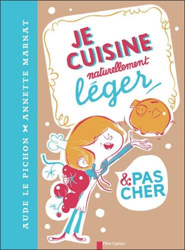 couverture de : Je cuisine naturellement l&eacute;ger et pas cher